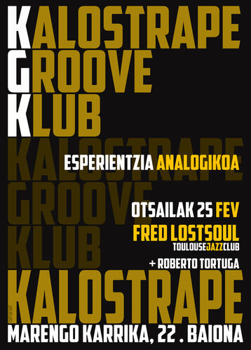 Kalostrape Ostatua eta Jatetxea, Baiona. Bar et restaurant traditionnel situé au 22 rue Marengo à Bayonne, dans l'ancien cloître des Visitandines. Affiche de la soirée Kalostrape Groove Klub avec le Dj Fred Lostsoul le samedi 25 février