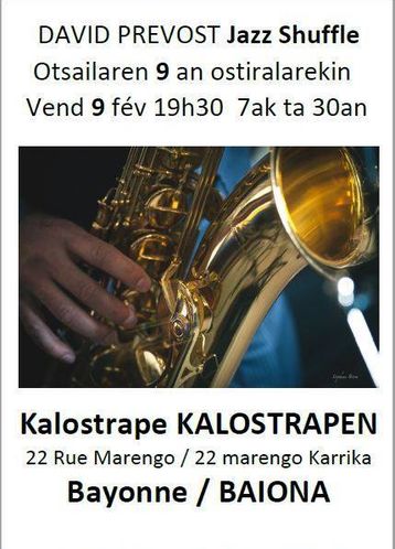 Kalostrape Ostatua Jatetxea, Baiona, Euskal Herria. Bar et restaurant à Bayonne. Ouvert du mardi au samedi. Bar à tapas et à cocktails. Concerts, soirées et expositions tout au long de l'année. Apéro jazz avec le saxophoniste David Prevost, le 9 février 2018