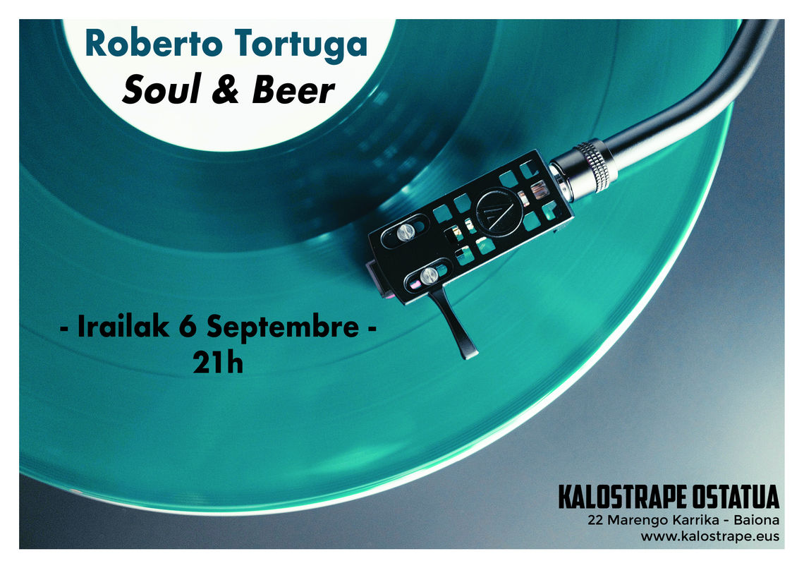 Kalostrape Ostatua, Bar et restaurant incontournable du Petit Bayonne. En collaboration avec Roberto Tortuga, la soirée Soul&Beer du jeudi 6 septembre. Soirée 100% vinyle ! Début de la soirée 21h. Ostatua eta Jatetxea, Baiona ttipian. Euskal Herria