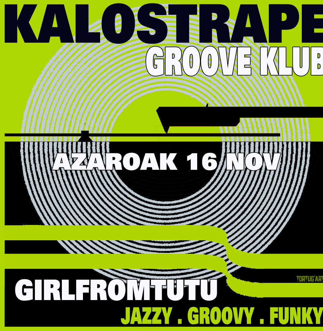 Kalostrape Ostatua eta Jatetxea, Baiona. Restaurant traditionnel et bar atypique du Petit Bayonne. Affiche de la soirée Kalostrape Groove Klub avec Girlfromtutu le samedi 16 novembre