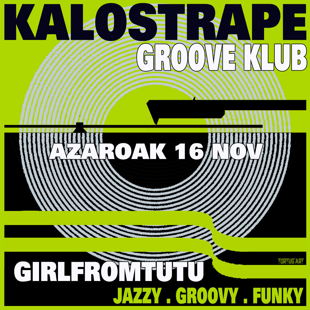 Kalostrape Ostatua eta Jatetxea, Baiona. Restaurant traditionnel et bar atypique du Petit Bayonne. Affiche de la soirée Kalostrape Groove Klub avec Girlfromtutu le samedi 16 novembre