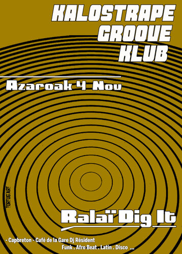 Kalostrape Ostatua eta Jatetxea, Baiona. Bar et restaurant situé au 22 rue Marengo, à Bayonne, dans l'ancien cloître des Visitandines. Affiche de la soirée Kalostrape Groove Klub du samedi 4 novembre avec Ralï Dig It