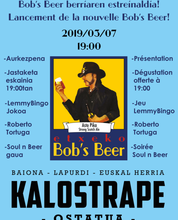 Kalostrape Ostatua, Bar et restaurant incontournable du Petit Bayonne. Bar à pintxos et bar à concerts. Soirée de lancement de la nouvelle bière à 9° de la brasserie artisanale Bob's Beer située à Hasparren. Soirée du jeudi 7 mars avec des animations et Roberto Tortuga à partir de 21h